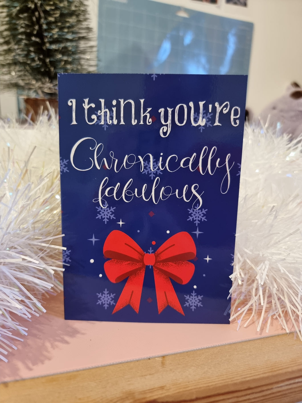 I Think You're Chronically Fabulous - Christmas Cards - A6 Glossy