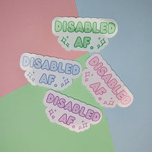 Load image into Gallery viewer, Disabled AF. &amp; Disabled As Fuck - Waterproof Stickers
