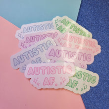 Load image into Gallery viewer, AUTISTIC AF waterproof glossy stickers
