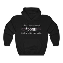 Load image into Gallery viewer, I don&#39;t have enough spoons for you today -Unisex Hoodie
