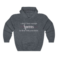 Load image into Gallery viewer, I don&#39;t have enough spoons for you today -Unisex Hoodie

