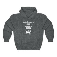 Load image into Gallery viewer, I Don&#39;t Need A Man I Need A Puppy - Unisex Hoodie
