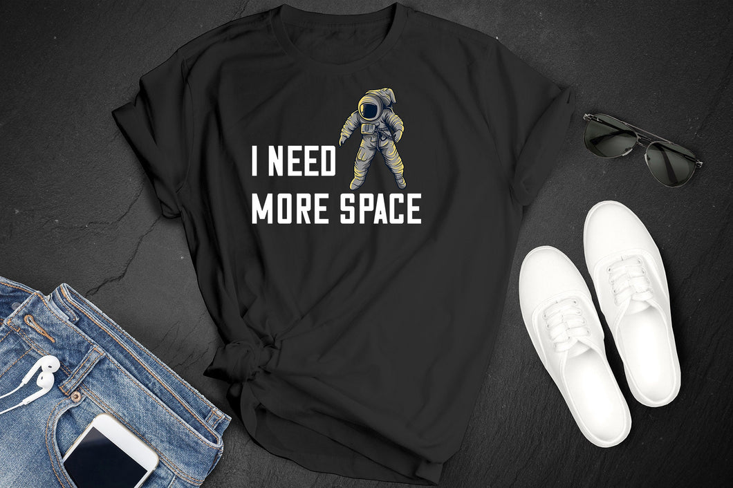 I Need More Space- Unisex Tee