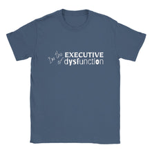 Load image into Gallery viewer, I&#39;m the Executive of Dysfunction - ADHD -Unisex T-shirt
