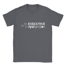 Load image into Gallery viewer, I&#39;m the Executive of Dysfunction - ADHD -Unisex T-shirt

