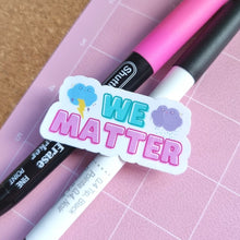 Load image into Gallery viewer, We Matter Sticker
