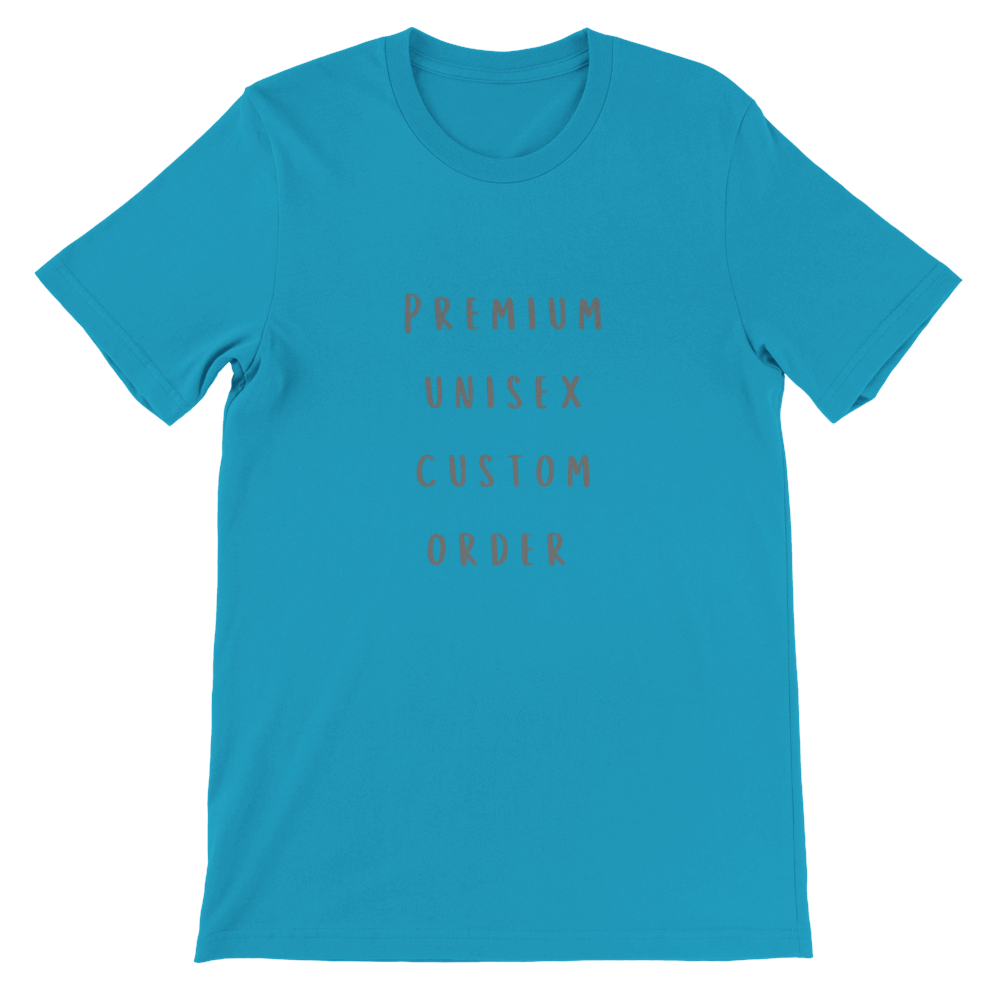 Custom Order - Premium Unisex Crewneck T-shirt