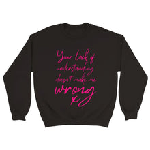 Load image into Gallery viewer, Your Lack Of Understanding Doesn&#39;t Make Me Wrong - Unisex Sweater
