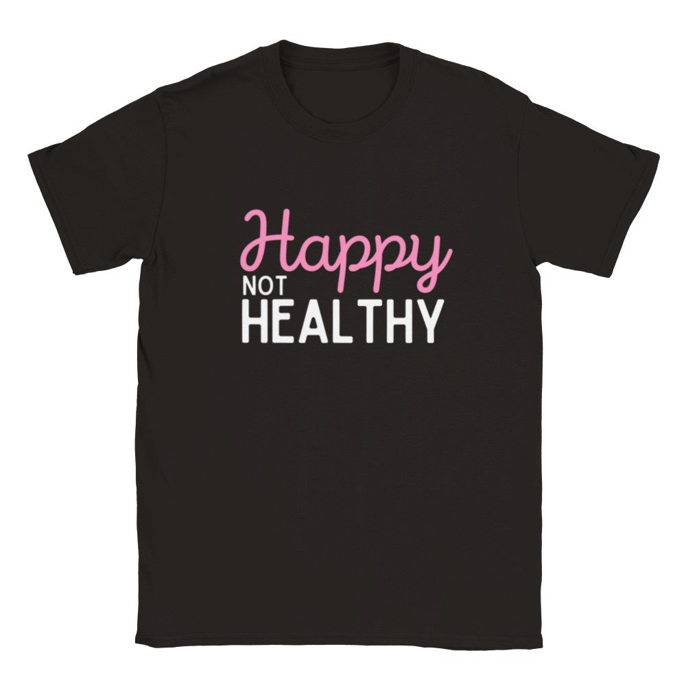 Happy not Healthy - Unisex T-shirt