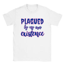 Load image into Gallery viewer, Plagued By My Own Existence - Unisex T-shirt
