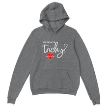 Load image into Gallery viewer, You Think I&#39;m Tachy? Unisex Hoodie
