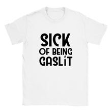 Load image into Gallery viewer, Sick of Being Gaslit - Unisex T-shirt
