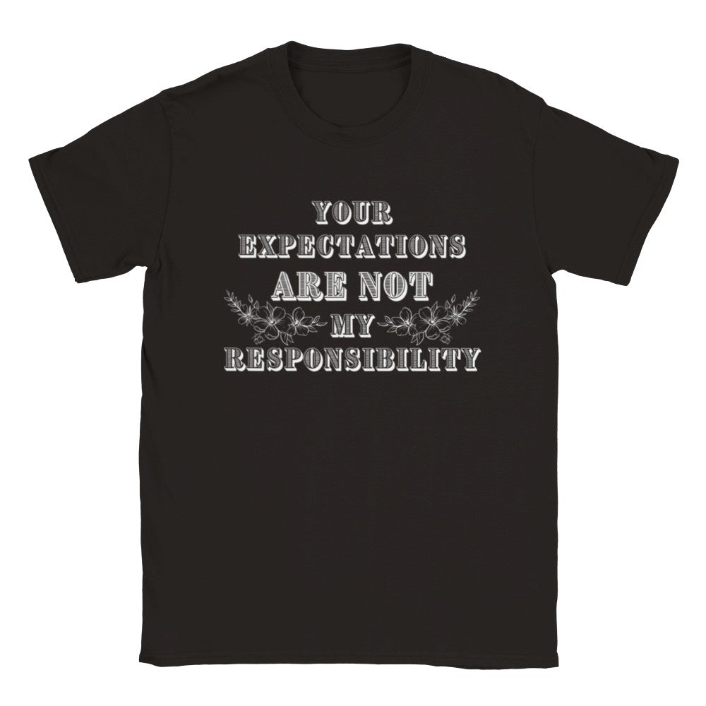 Your Expectations Are Not My Responsibility  - Unisex T-shirt