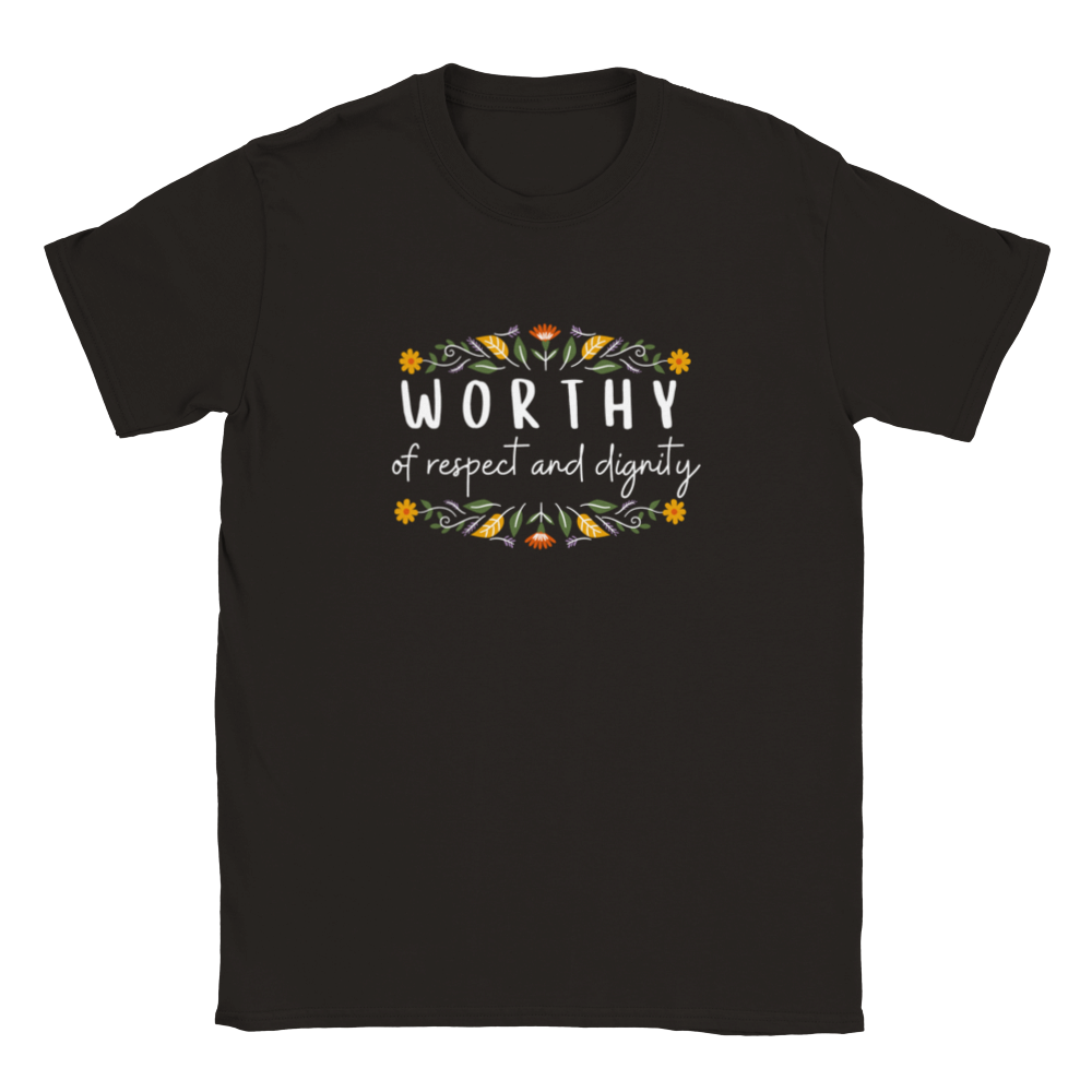 Worthy of Respect and Dignity Unisex T-shirt