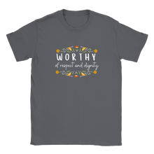Load image into Gallery viewer, Worthy of Respect and Dignity Unisex T-shirt
