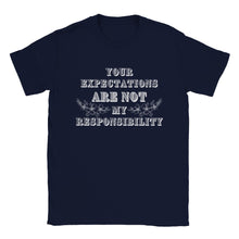 Load image into Gallery viewer, Your Expectations Are Not My Responsibility  - Unisex T-shirt
