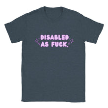Load image into Gallery viewer, DISABLED AS FUCK. Unisex T-shirt
