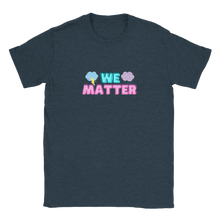 Load image into Gallery viewer, We Matter - Unisex T-shirt

