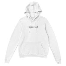 Load image into Gallery viewer, Sick as fuck- Unisex Hoodie
