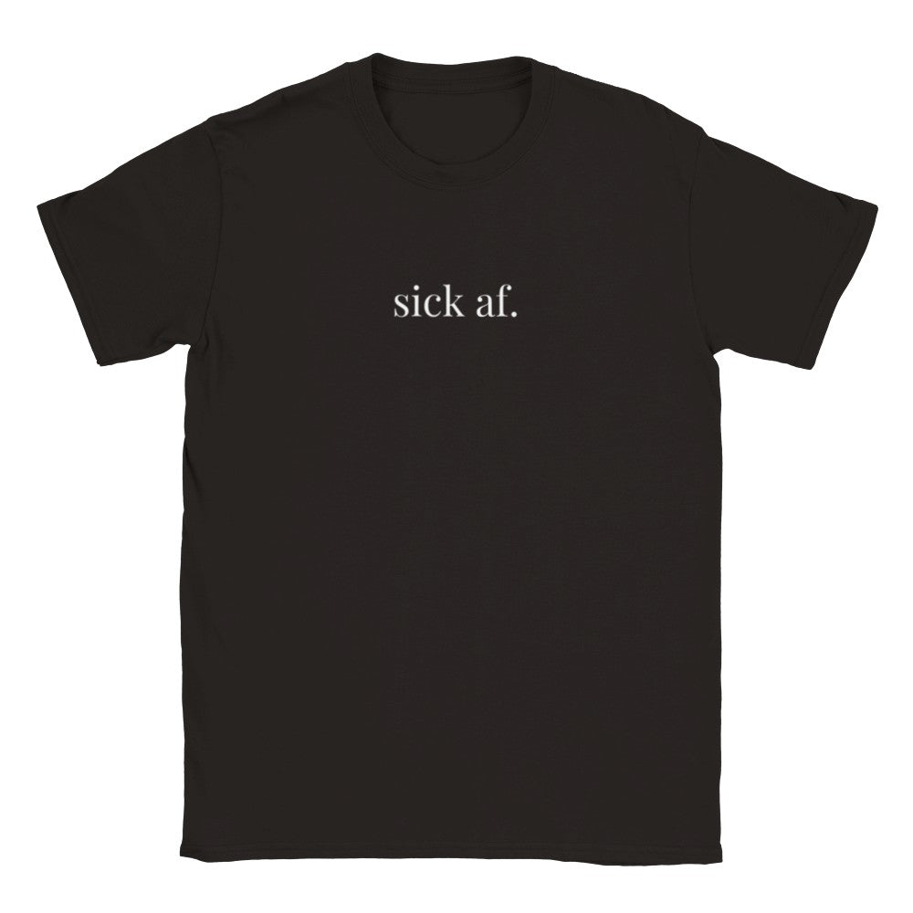 Sick af. Unisex T-shirt