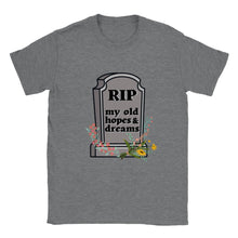 Load image into Gallery viewer, RIP My Old Hopes &amp; Dreams - Unisex T-shirt
