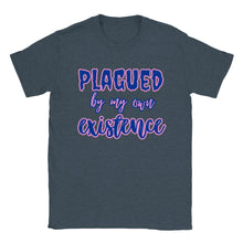 Load image into Gallery viewer, Plagued By My Own Existence - Unisex T-shirt
