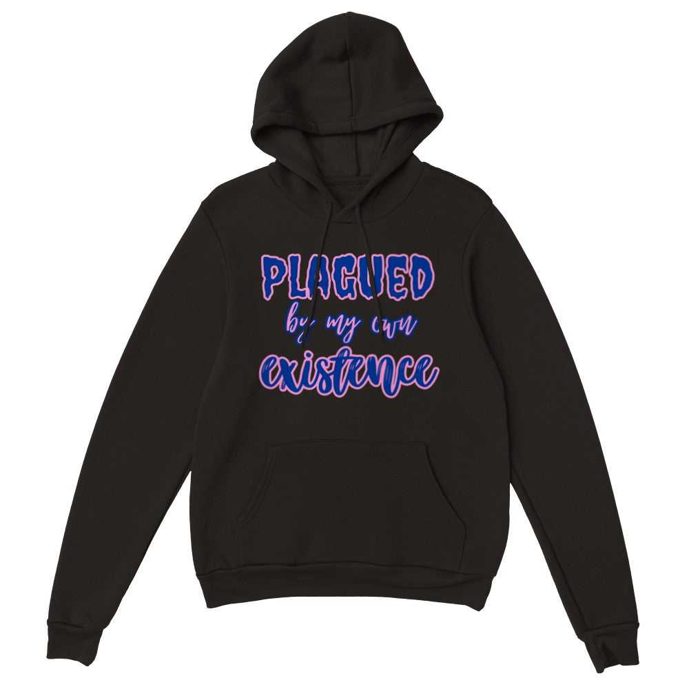 Plagued By My Own Existence - Unisex Hoodie
