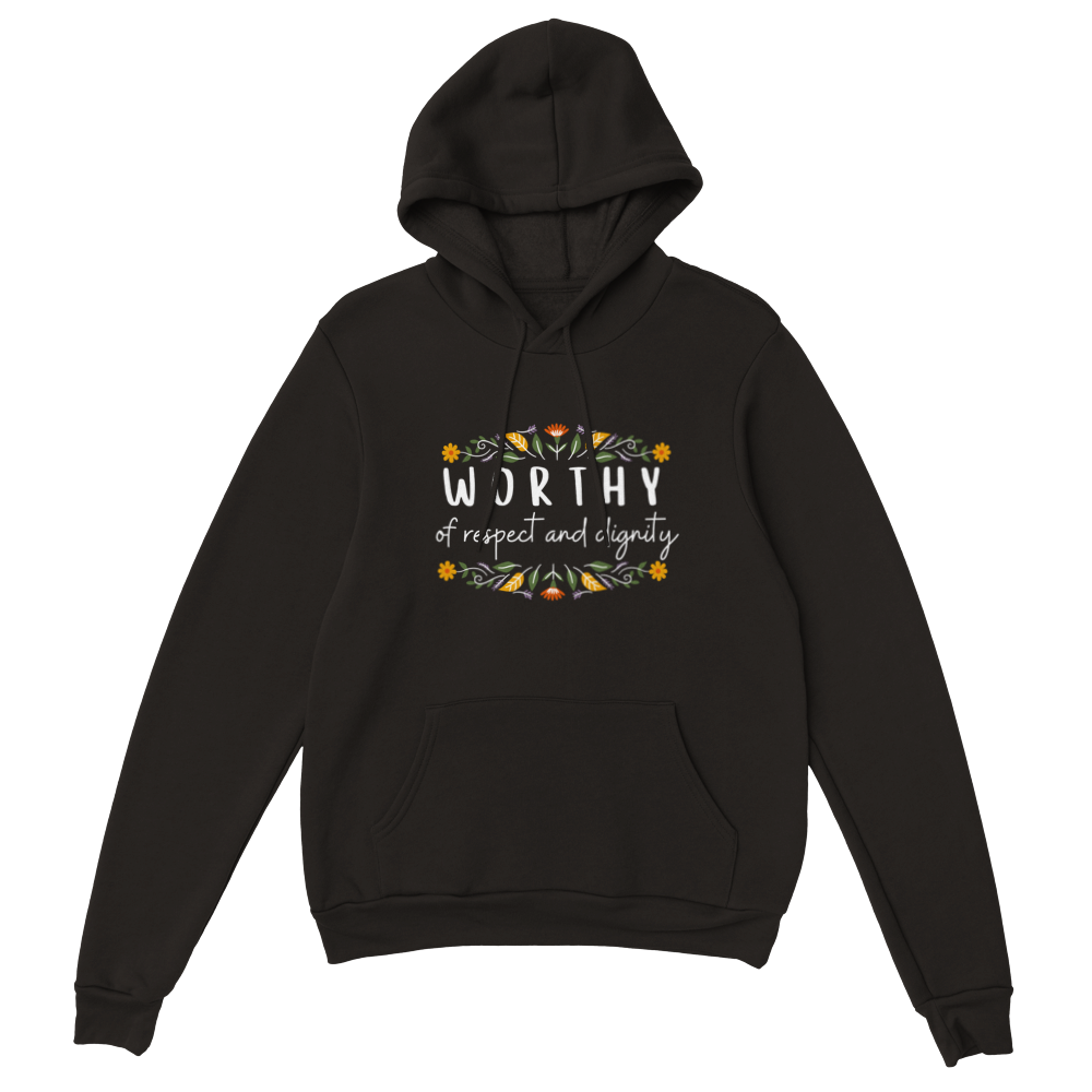 Worthy of Respect and Dignity Unisex Hoodie