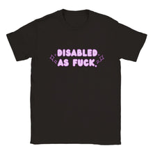 Load image into Gallery viewer, DISABLED AS FUCK. Unisex T-shirt

