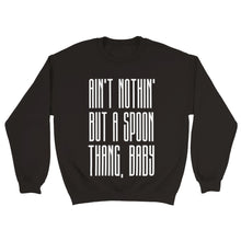 Load image into Gallery viewer, Nothing But A Spoon Thang - Spoonie Sweatshirt
